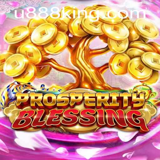 ProsperityBlessing: An In-Depth Look at the Exciting New Game Featuring U888